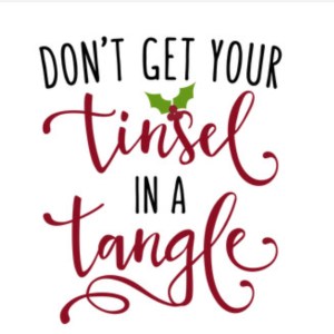 Don't Get Your Tinsel In A Tangle